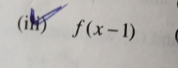 (ii1) f(x-1)