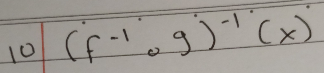 101 (f^(-1)· g)^-1(x)