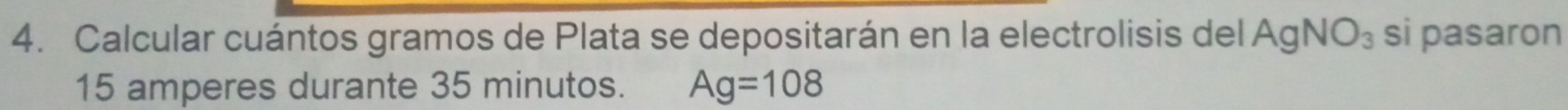 Calcular cuántos gramos de Plata se depositarán en la electrolisis del AgNO_3 si pasaron
15 amperes durante 35 minutos. Ag=108