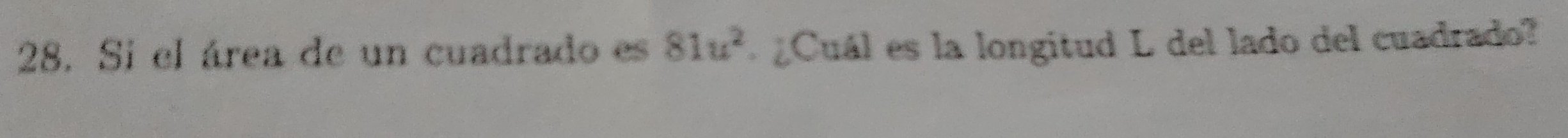 Si el área de un cuadrado es 81u^2 ¿Cuál es la longitud L del lado del cuadrado?