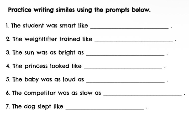 Solved: Practice writing similes using the prompts below. 1. The ...