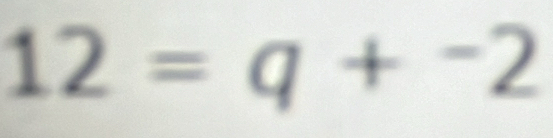 12=q+^-2