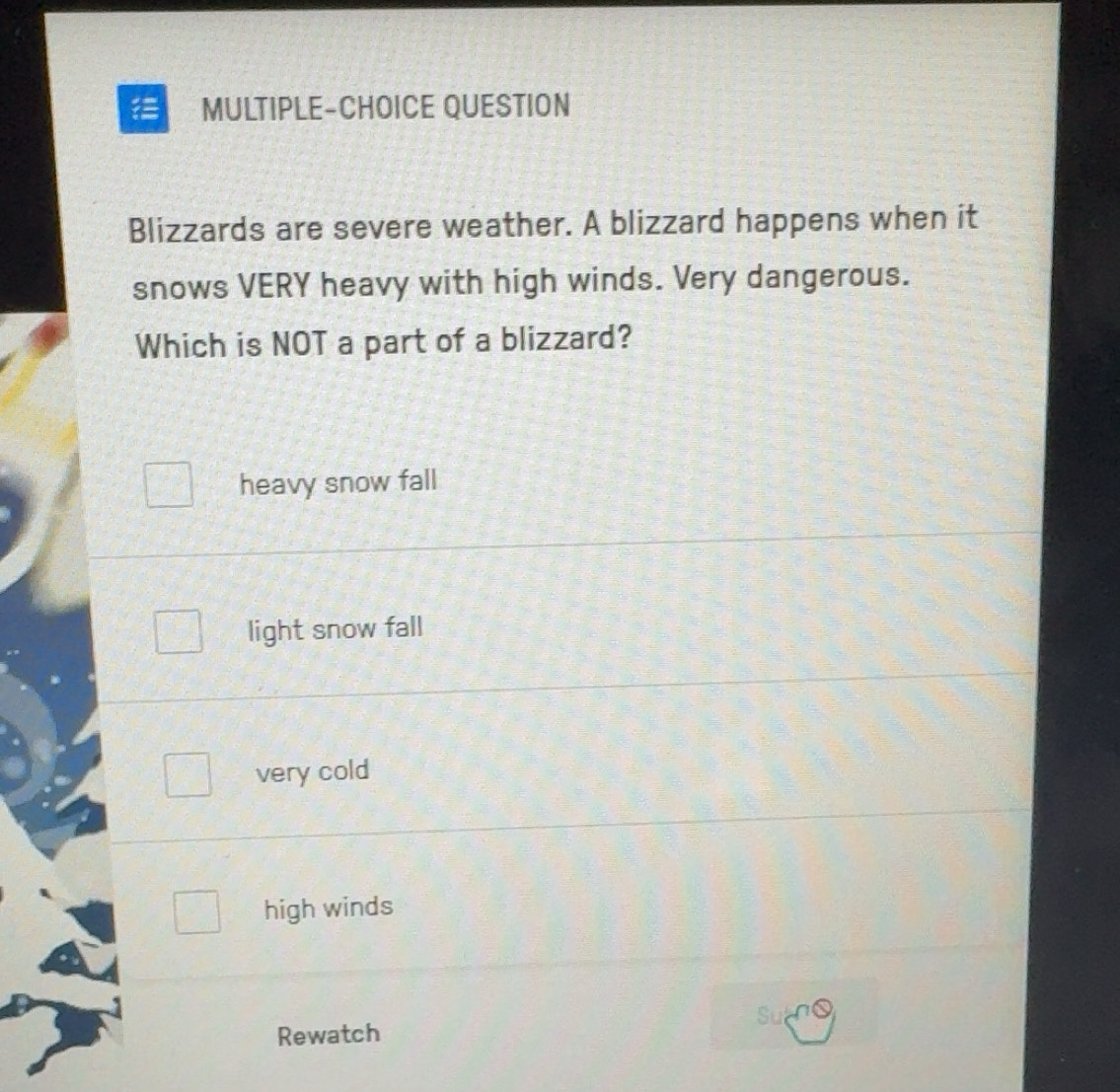 Solved: MULTIPLE-CHOICE QUESTION Blizzards are severe weather. A ...