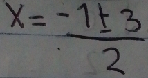 x= (-1± 3)/2 