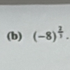 (-8)^ 2/3 .