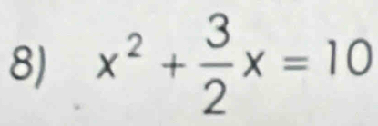 x^2+ 3/2 x=10