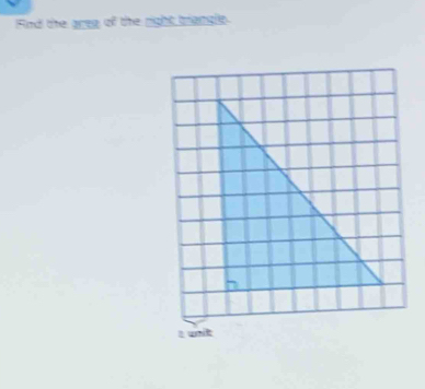 Fnd the aree of the right triangle