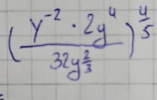 (frac y^(-2)· 2y^432y^(frac 2)3)^ 4/5 