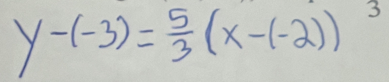 y-(-3)= 5/3 (x-(-2))^3