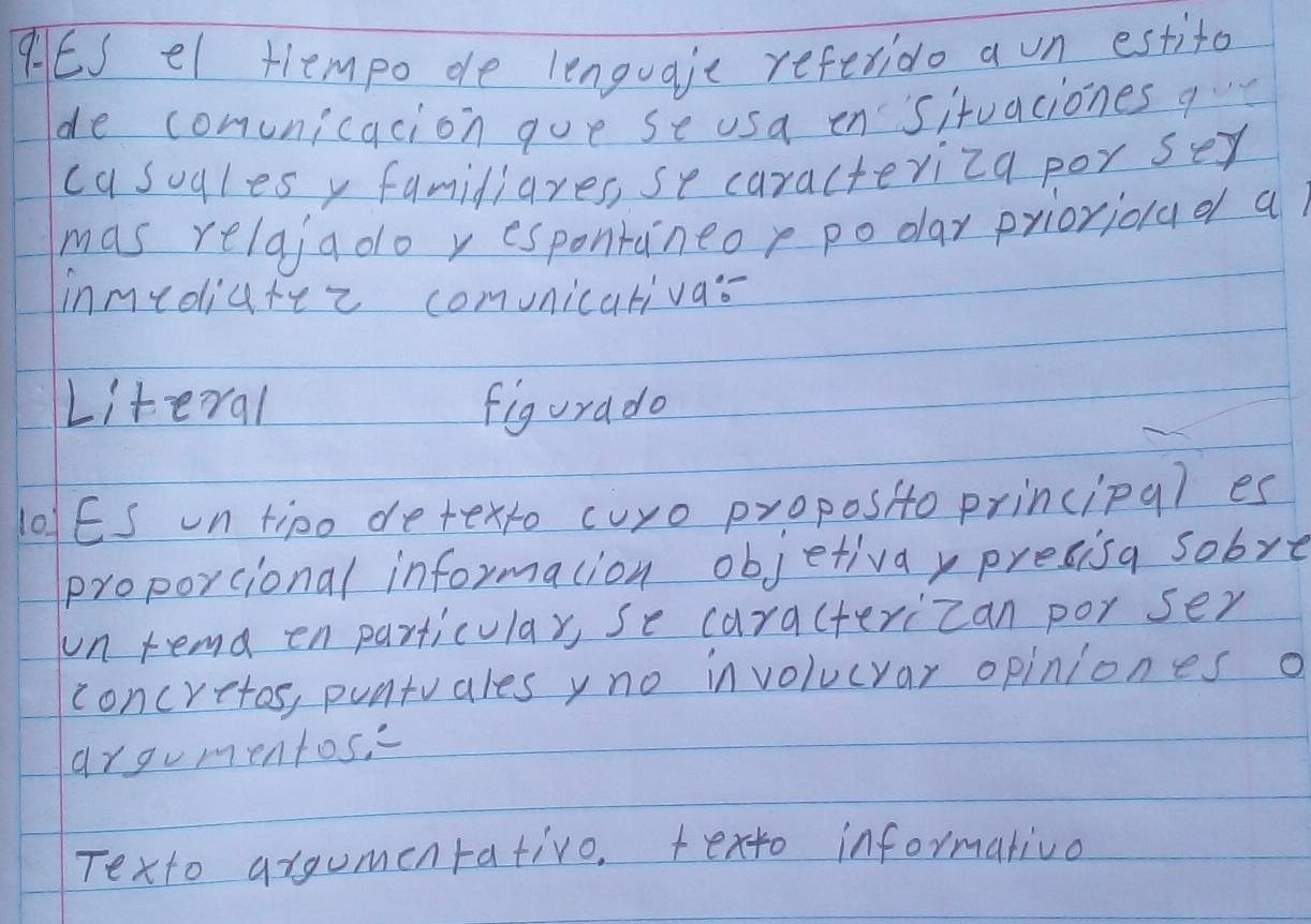 ES el tlempo de lenguaje referido a un estito
de comunicacion goe se usa en situaciones q
casuglesy famidiares, se caracteriza por sey
mas relaiado y espontuneop podar priorioad a
inmidiuree comunicativa?
Literal figurado
lo1ES un tipo detexto cuyo proposito principq) es
proporcional informacion objetivay presisa sobrt
un remd en particular, se caracterican por ser
concretos, puntuales yno involucyar opiniones o
argumentos "
Texto aigumentativo, texto informativa