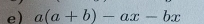 a(a+b)-ax-bx