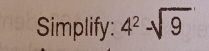 Simplify: 4^2-sqrt(9)