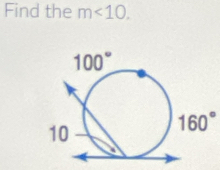 Find the m<10.
160°