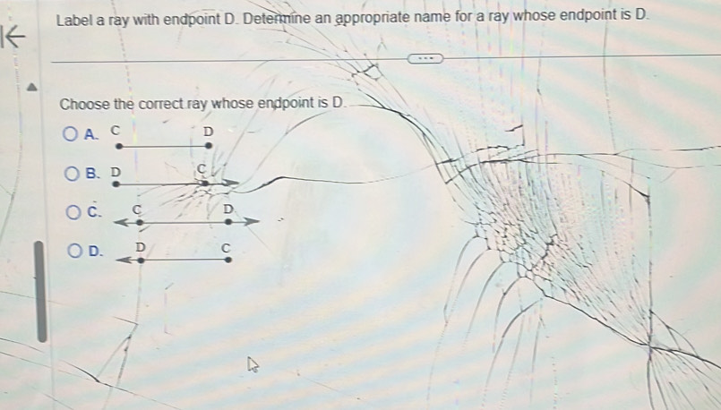 Solved: Label a ray with endpoint D. Determine an appropriate name for ...