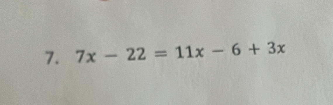 7x-22=11x-6+3x