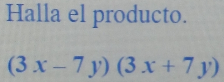 Halla el producto.
(3x-7y)(3x+7y)