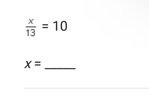  x/13 =10
_ x=