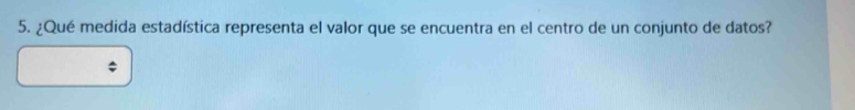 ¿Qué medida estadística representa el valor que se encuentra en el centro de un conjunto de datos?