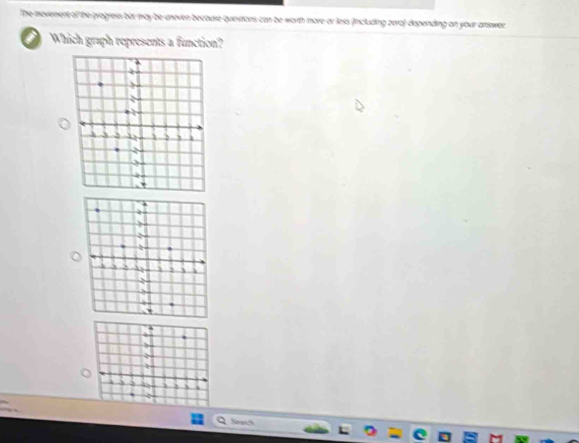 The mevement of the grogress bar may be uneven because questrons can be worth more or less (including zero) depending on your answer. 
i Which graph represents a function?
3
 
Seach