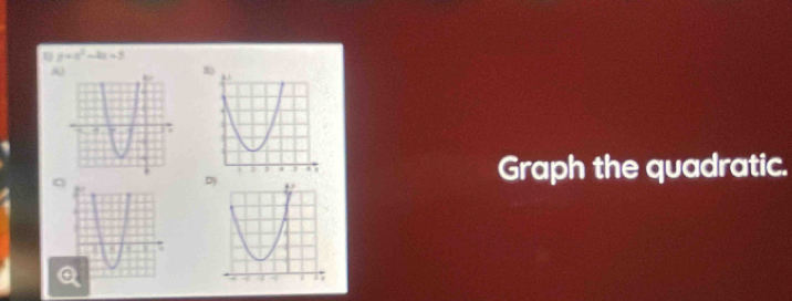 y=a^2-4a=3
6 
B 
Graph the quadratic. 
D)