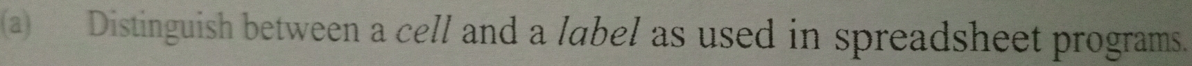Distinguish between a cell and a label as used in spreadsheet programs.