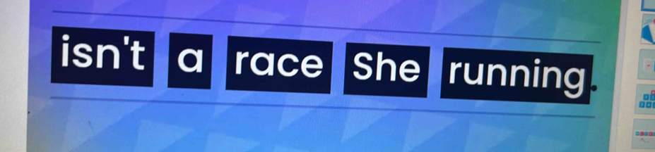 isn't a race She running. at 
.□