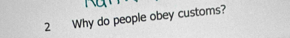 Why do people obey customs?