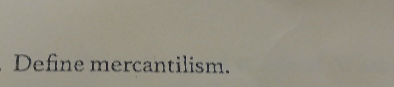 Define mercantilism.