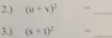 2.) (u+v)^2= _ 
3.) (s+t)^2= _