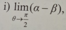 limlimits _θ to  π /2 (alpha -beta ),