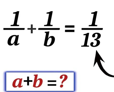  1/a + 1/b = 1/13 
a+b= ?