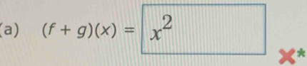 (f+g)(x)=x^2 ×*