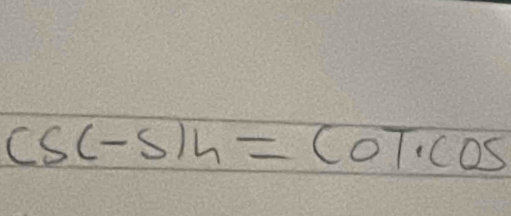 csc -s)h=COT· cos