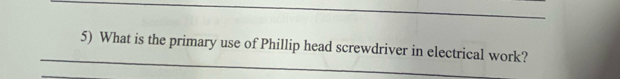 What is the primary use of Phillip head screwdriver in electrical work?