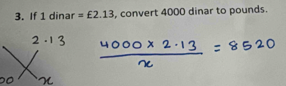 If 1 dinar =£2.13 , convert 4000 dinar to pounds.