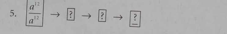  a^(12)/a^(12)  ? ? _?