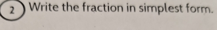 ) Write the fraction in simplest form.