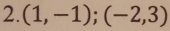 (1,-1); (-2,3)