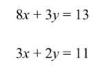 8x+3y=13
3x+2y=11