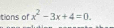 tions of x^2-3x+4=0.