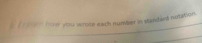 wrote each number in standard notation.