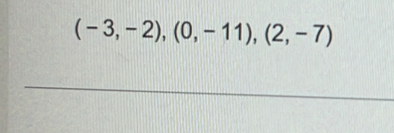 (-3,-2),(0,-11),(2,-7)