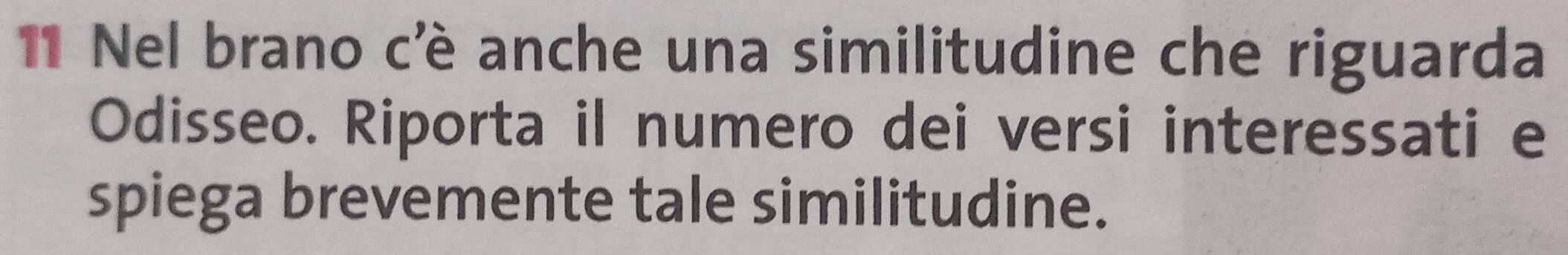 Nel brano cè anche una similitudine che riguarda 
Odisseo. Riporta il numero dei versi interessati e 
spiega brevemente tale similitudine.