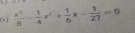  x^2/8 - 1/4 x^2+ 1/6 x- 1/27 =0