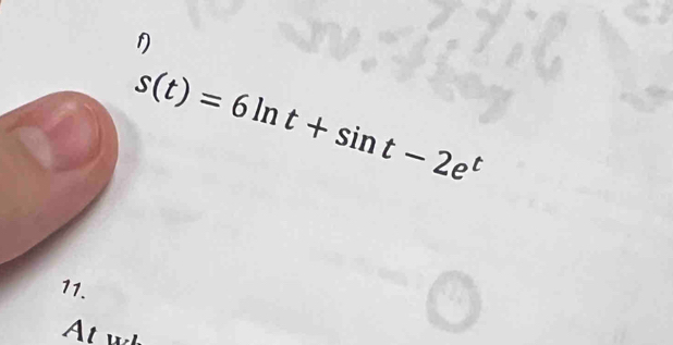 s(t)=6ln t+sin t-2e^t
11.