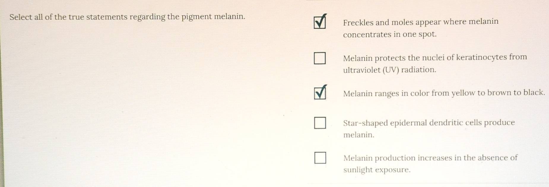 Solved: Select all of the true statements regarding the pigment melanin ...