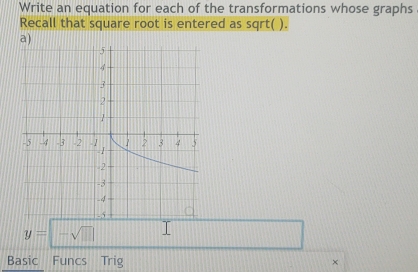 Write an equation for each of the transformations whose graphs Recall ...