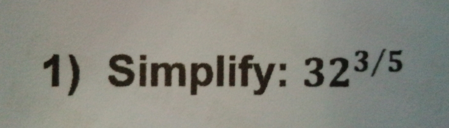 Simplify: 32^(3/5)