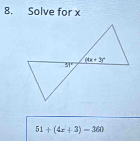 Solve for x
51+(4x+3)=360