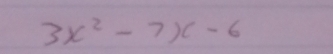 3x^2-7x-6